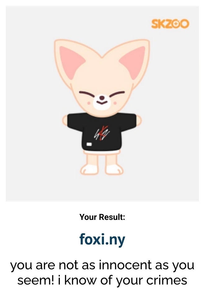 Which SKZOO are you? Result: Foxi.ny. You are not as innocent as you seem! I know of your crimes.