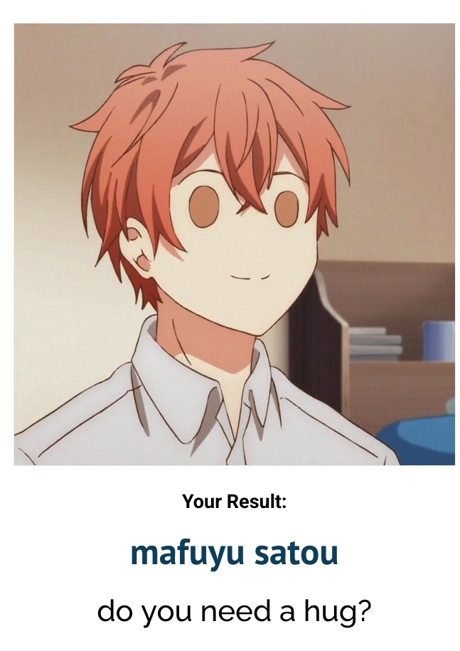 What Given character are you? Result: Mafuyu Satou. Do you need a hug?